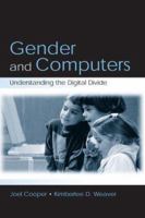 Gender and Computers: Understanding the Digital Divide 0805844279 Book Cover