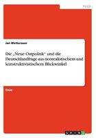 Die Neue Ostpolitik Und Die Deutschlandfrage Aus Neorealistischem Und Konstruktivistischem Blickwinkel 3656730431 Book Cover