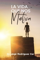 La Vida Que Nos Motiva B0CH23W8XL Book Cover