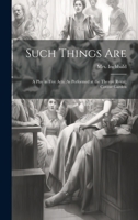 Such Things Are: A Play in Five Acts 1787805379 Book Cover