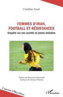 Femmes d’Iran, football et résistances: Enquête sur une société en pleine mutation (Comprendre Le Moyen-Orient) (French Edition) 2336492075 Book Cover