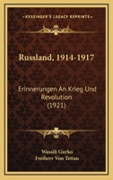 Russland, 1914-1917: Erinnerungen An Krieg Und Revolution (1921) 1166994120 Book Cover