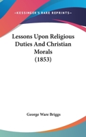 Lessons Upon Religious Duties And Christian Morals 1377361314 Book Cover