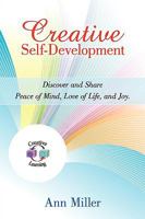 Creative Self-Development: Discover and share peace of mind, love of life, and joy. 1450207332 Book Cover