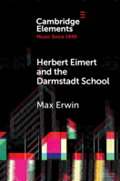 Herbert Eimert and the Darmstadt School: The Consolidation of the Avant-Garde 110879971X Book Cover
