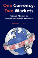 One Currency, Two Markets: China's Attempt to Internationalize the Renminbi 1108740588 Book Cover