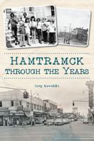 Hamtramck Through the Years 1467153710 Book Cover