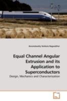 Equal Channel Angular Extrusion and its Application to Superconductors 3639186516 Book Cover