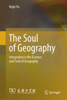 The Soul of Geography: Integration is the essence and soul of geography 9819510619 Book Cover