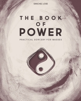 The Book of Power: Practical Sorcery for Masses B0CJSTWSVL Book Cover