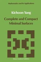 Complete and Compact Minimal Surfaces (Mathematics and Its Applications) 0792303997 Book Cover