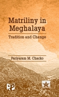 Matriliny in Meghalaya: Tradition and Change 9359191558 Book Cover