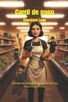 Checkout Lane, New Game: A Bilingual Comedy of Grocery Store Chaos (English–Spanish Story Series): Hilarious bilingual stories for retail rookies, ESL ... the closing shift (Bilingual Jobsite Stories) B0FNK6JHGY Book Cover