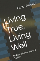 Living True, Living Well: 19 Principles for a Life of Quality (Scattered Notes) B0CSYX1FMJ Book Cover