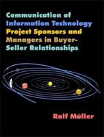 Communication of Information Technology Project Sponsors and Managers in Buyer-Seller Relationships 1581121989 Book Cover