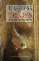 Timeless Triops A Prehistoric Creature 0989536807 Book Cover