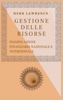 GESTIONE DELLE RISORSE: PIANIFICAZIONE FINANZIARIA NAZIONALE E NUTRIZIONALE B0BHN5C3LP Book Cover