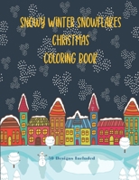 Snowy Winter Snowflakes Christmas Coloring Book 50 Designs Included: 50 Designs Christmas Snowflake Geometric Big Print For This Christmas, Adult Stress Relief, Trained Focus B08MSLX8RM Book Cover