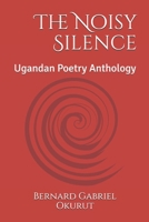 The Noisy Silence: Ugandan Poetry Anthology B08GVJTTM8 Book Cover