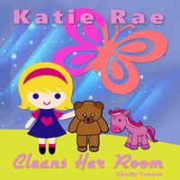 Katie Rae Cleans Her Room 1532926715 Book Cover