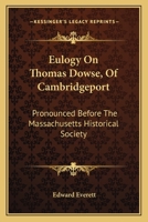 Eulogy on Thomas Dowse, of Cambridgeport 1141650037 Book Cover