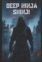 DEEP NINJA SHINJI MISSION CONTINUE B0GWWV6TY2 Book Cover