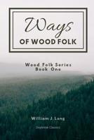 Ways of Wood Folk 1761531298 Book Cover