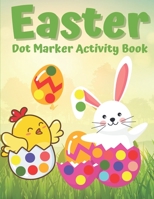 Easter Dot Marker Activity Book: Easy Guided BIG DOTS. Happy Easter Dot Markers Activity Book Ages 2+ B08W3WYVDJ Book Cover