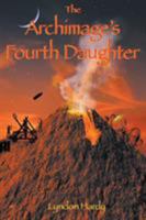 The Archimage's Fourth Daughter 0999132016 Book Cover