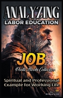 Analyzing Labor Education in Job: Spiritual and Professional Example for Working Life B0BY3QMD38 Book Cover