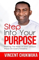 Step Into Your Purpose: Making The Most of Your Unique Place n God’s Timeline B0C1251B6J Book Cover