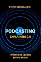 Podcasting Explained!: 2.0 1068923121 Book Cover