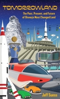 Tomorrowland: The Past, Present, and Future of Disney’s Most Changed Land B0F3JV9NSJ Book Cover