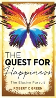 The Quest for Happiness: The Elusive Pursuit 1545614164 Book Cover