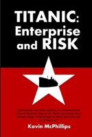 Titanic: Enterprise and Risk 0957610300 Book Cover