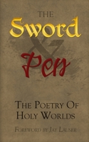 The Sword and Pen: The Poetry of Holy Worlds 1470092204 Book Cover