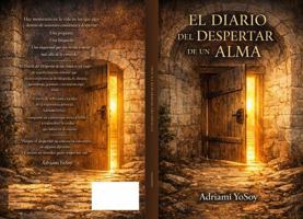 El Diario del Despertar de un Alma: Una búsqueda. Una inquietud que nos invita a mirar más allá de lo conocido. (Spanish Edition) B0H96DZ84P Book Cover