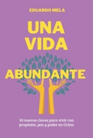 Una Vida Abundante: 50 nuevas claves para vivir con propósito, paz y poder en Cristo (Saga Reglas Para El Éxito) (Spanish Edition) B0FD7X5D75 Book Cover