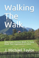 Walking The Walk: What Every Christian Needs To Know About Their Experiences In Christ 1973383683 Book Cover