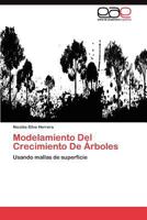 Modelamiento Del Crecimiento De Árboles: Usando mallas de superficie 3844349197 Book Cover