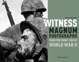 Witness: Magnum Photographs from the Front Line of World War II 2080301144 Book Cover