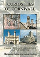 Curiosities of Cornwall: A Country Guide to the Unusual 1857702255 Book Cover