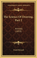 The Science Of Drawing, Part 2: Animals 1166153312 Book Cover