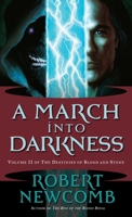 A March into Darkness: Volume II of The Destinies of Blood and Stone (Newcomb, Robert, Destinies of Blood and Stone, V. 2.) 034547709X Book Cover