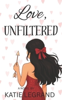 Love, Unfiltered (The Unfiltered Love Series) B0G9LFR8VX Book Cover