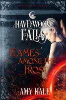 Flames Among the Frost: A Havenwood Falls Novella 1939859700 Book Cover