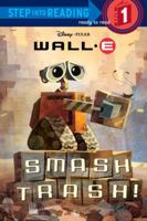 Smash Trash! ( Wall - E Step into Reading Step 1) 0736425152 Book Cover