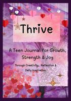 Thrive: A Teen Journal for Growth, Strength, & Joy B0F1DK88SQ Book Cover