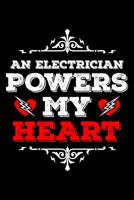 Electrician Powers My Heart: Notebook for Electricians' Wife Girlfriend Fiancee Wife Electrician 6x9 in Dotted 1093606177 Book Cover