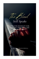 The Blood Still Speaks: A Prayer Booklet for Praying through the Blood of Jesus 9089744312 Book Cover